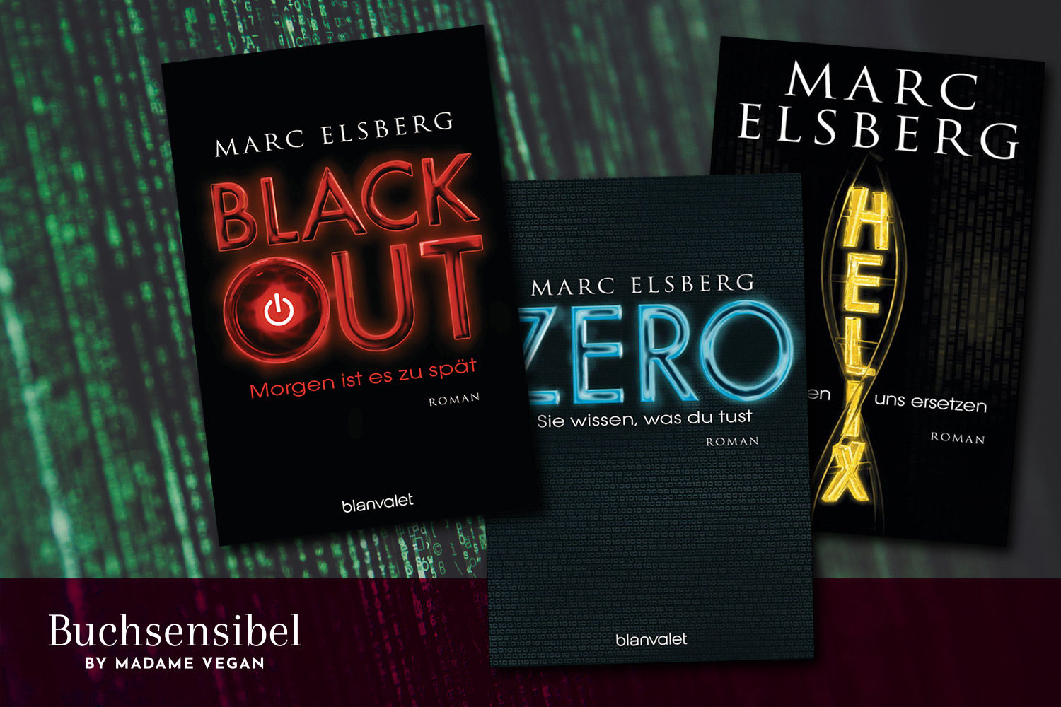 Blackout, Zero, Helix – Marc Elsberg – Buchsensibel