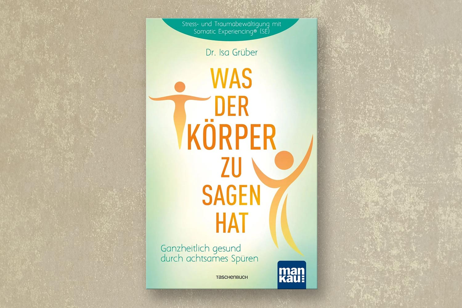 was-der-koerper-zu-sagen-hat-isa-grueber